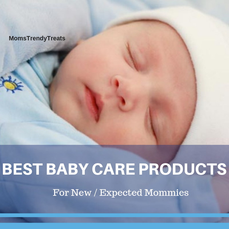 Top 9 Baby Care Products (New Moms Must Aware)